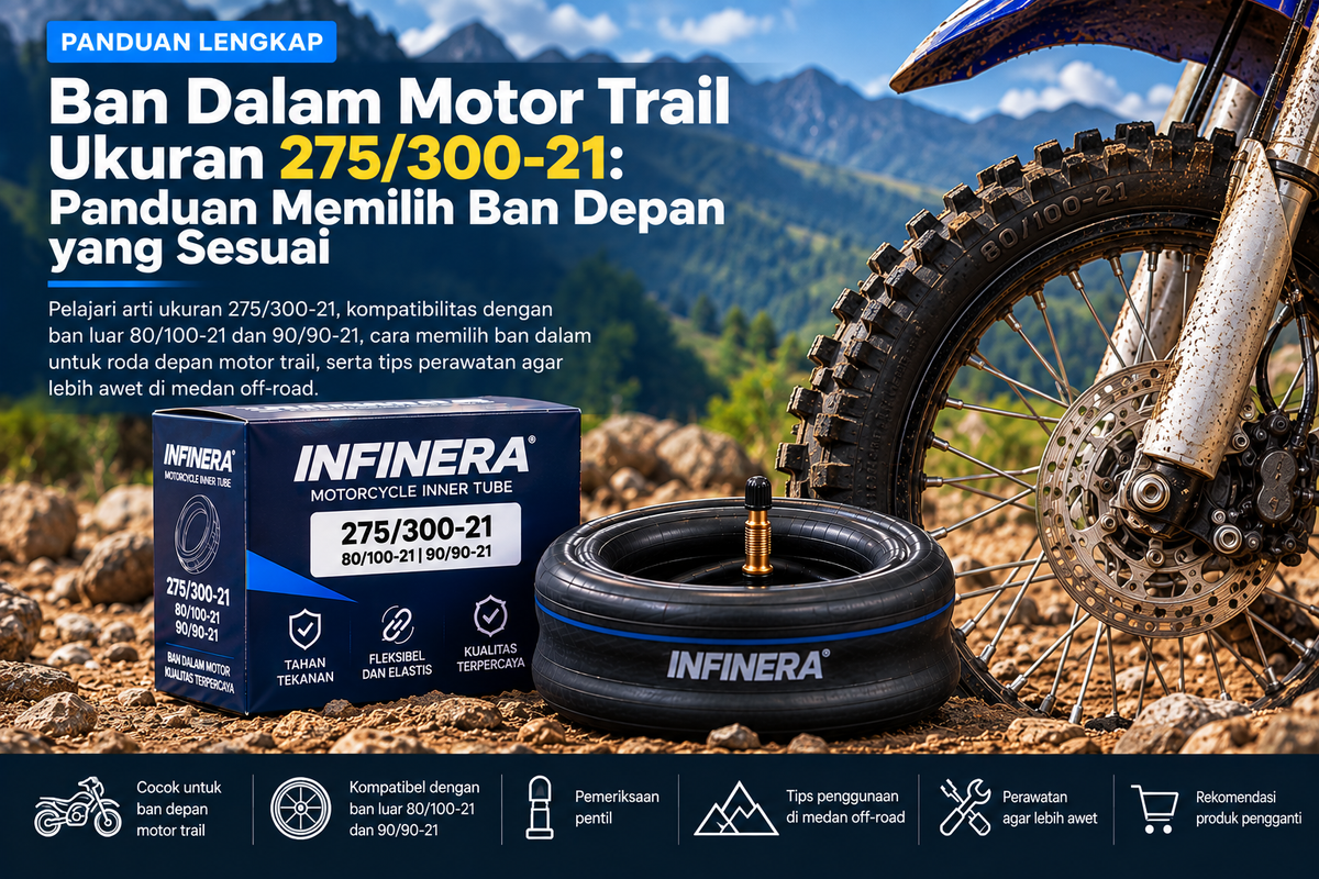Ban Dalam Motor Trail Ukuran 275/300-21: Panduan Memilih Ban Depan yang Sesuai