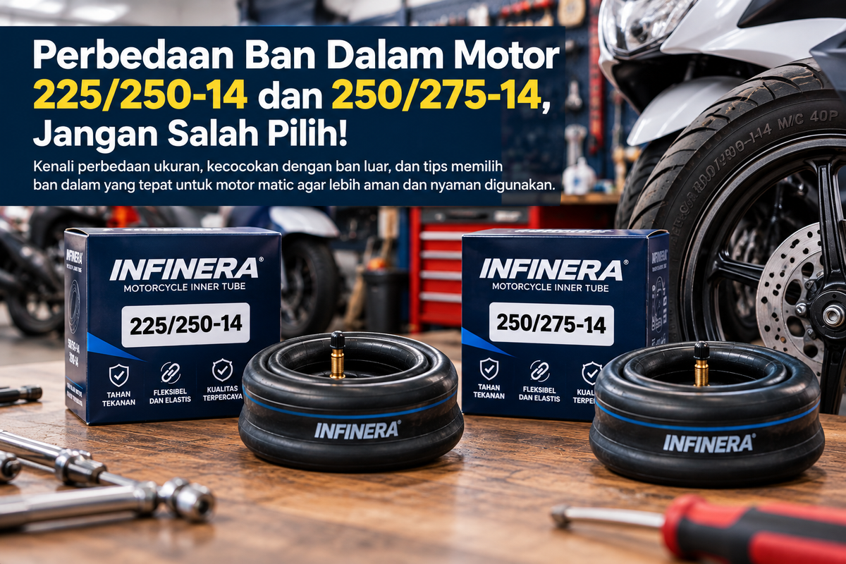 Perbedaan Ban Dalam Motor 225/250-14 dan 250/275-14, Jangan Salah Pilih!