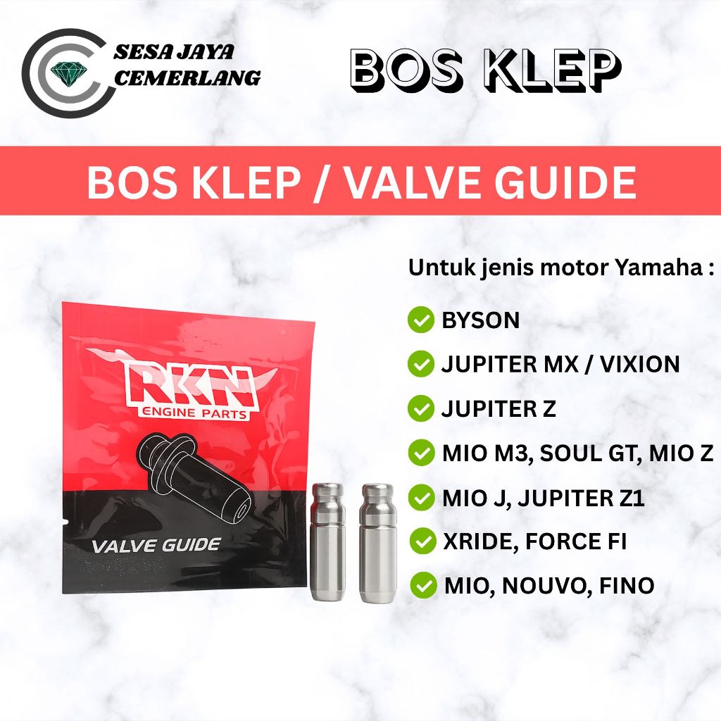 VALVE GUIDE / BOS KLEP RKN Motor YAMAHA BYSON/ JUPITER MX/ VIXION/ JUPITER Z/ MIO M3, SOUL GT, MIO Z/ MIO J, JUPITER Z1/ XRIDE, FORCE FI/ MIO, NOUVO, FINO